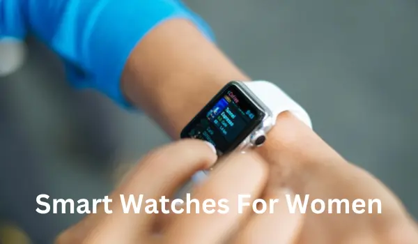 Smart Watch For Women